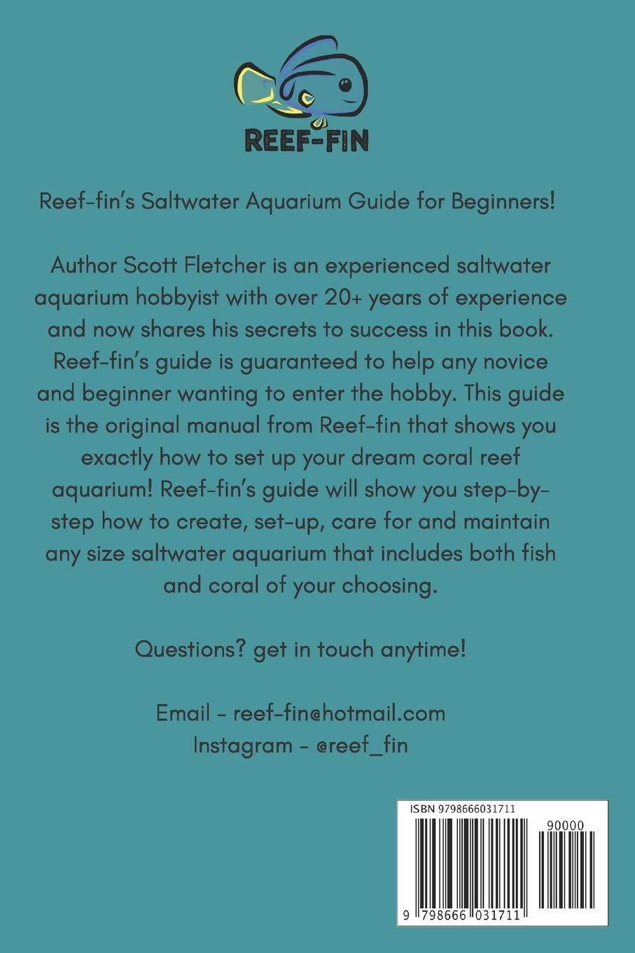 Reef-fin's Saltwater Aquarium Guide for Beginners: How to Set Up a Marine Reef Aquarium for Fish and Corals, A Simple Step by Step Guide! Paperback – July 13 2020