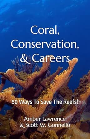 Coral, Conservation, & Careers: 50 Ways To Save The Reefs!      Paperback – Dec 12 2024