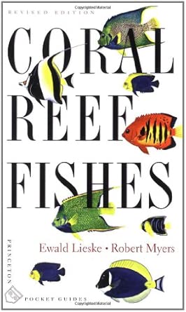 Coral Reef Fishes: Caribbean, Indian Ocean and Pacific Ocean Including the Red Sea - Revised Edition      Paperback – Illustrated, Jan. 15 2002